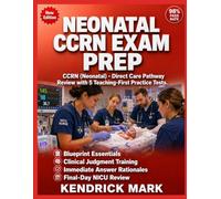 NEONATAL CCRN EXAM PREP: CCRN (Neonatal) - Direct Care Pathway Review with 5 Teaching-First Practice Tests