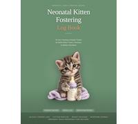 Neonatal Kitten Fostering Log Book: 24-Hour Feeding & Weight Tracker for Bottle-Baby Fosters, Rescuers, and Shelter Volunteers