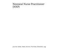 Neonatal Nurse Practitioner (NNP): Journal, Notes, Ideas, Actions, Priorities, Checklists, Log | Tool for Daily Goal Setting Tracker | Time Management ... | Project Office Book Gifts for Meetings