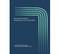 Neonatal Pediatric Respiratory Care Specialist: Journal, Notes, Ideas, Actions, Priorities, Checklists, Milestones, Log | Daily Goals, Clinical Notes ... for Healthcare Gifts & Respiratory Teams