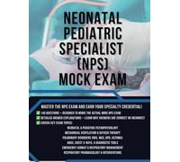 Neonatal Pediatric Specialist (NPS) Mock Exam: Master the NPS Exam and Earn Your Specialty Credential!