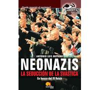 Neonazis. La Seducción de la Svástica: En busca del IV Reich (Versión sin solapas) (Investigación Abierta)