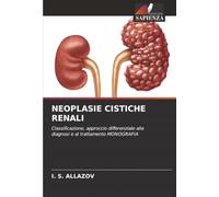NEOPLASIE CISTICHE RENALI: Classificazione, approccio differenziale alla diagnosi e al trattamento MONOGRAFIA