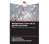 Néoplasmes rares de la glande parotide: Diagnostic, prise en charge et revue de la littérature
