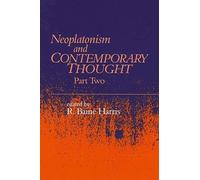 Neoplatonism and Contemporary Thought: Part Two (Studies in Neoplatonism: Ancient and Modern)