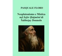 Neoplatonismo e Mistica nel Sefer Ḥaḵmônî di Šabbeṯay Donnolo (La community di ilmiolibro.it)