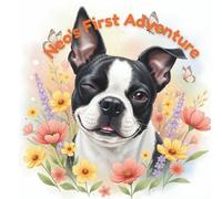 Neo's First Adventure: A Heartwarming Story About a Brave Little Boston Terrier Discovering the World (Neo's Adventures)