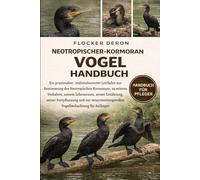 NEOTROPISCHER-KORMORAN-VOGEL-HANDBUCH: Ein praxisnaher, realitätsbasierter Leitfaden zur Bestimmung des Neotropischen Kormorans, zu seinem Verhalten, seinem Lebensraum, seiner Ernährung