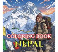 Nepal Adult Coloring Book: Himalayan Landscapes, Temples, Sherpa Culture, Mount Everest, Kathmandu Architecture, Wildlife & Sacred Mandalas - A ... Journey (Adult Coloring Book. World Series.)