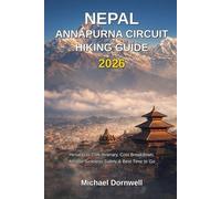 Nepal Annapurna Circuit Hiking Guide 2026: Himalayas Trek Itinerary, Cost Breakdown, Altitude Sickness Safety & Best Time to Go