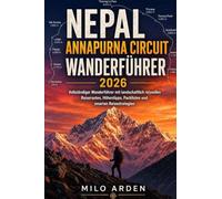 NEPAL ANNAPURNA CIRCUIT WANDERFÜHRER 2026: Vollständiger Wanderführer mit landschaftlich reizvollen Reiserouten, Höhentipps, Packlisten und smarten Reisestrategien (THE PATHFINDER TRAILS SERIES)
