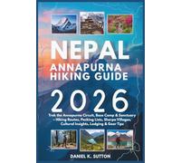 Nepal Annapurna Hiking Guide 2026: Trek the Annapurna Circuit, Base Camp & Sanctuary - Hiking Routes, Packing Lists, Sherpa Villages, Cultural ... Quest Series: The Hiking Expeditions Guide)