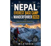 NEPAL EVEREST BASE CAMP WANDERFÜHRER 2026: landschaftlich reizvollen Routen, Sherpa-Kultur, kluger Wanderungsplanung und wichtigen Abenteuertipps (THE PATHFINDER TRAILS SERIES)