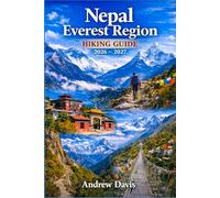 Nepal Everest Region Hiking Guide 2026 - 2027: Tea House Treks, Sherpa Culture, Base Camp Routes, Acclimatization Tips, Scenic Mountain Journeys, Travel Advice
