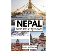 NEPAL Guía de viajes 2026: Su guía esencial de templos, caminatas y tradiciones atemporales en los majestuosos paisajes de Nepal.
