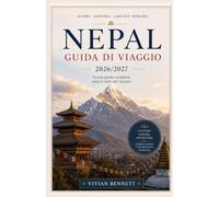 Nepal Guida di viaggio 2026/2027: La guida definitiva al viaggio in Nepal 2026/2027: scopri avventure himalayane, templi antichi, gemme nascoste, cucina autentica e la ricca cultura nepalese.