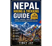 Nepal Hiking & Trekking Guide 2026: Everest, Annapurna & Hidden Trails - A Practical Companion for Mountain Adventures (The Explorer’s Hiking & Walking Guide Series 2026)