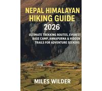 Nepal Himalayan Hiking Guide 2026: Ultimate Trekking Routes, Everest Base Camp, Annapurna & Hidden Trails for Adventure Seekers: 27 (TRAILBLAZERS SERIES)