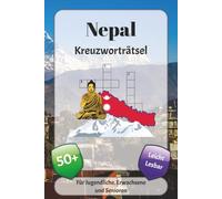 Nepal Kreuzworträtsel: Kreuzworträtsel mit leicht lesbarer Schrift über Mount Everest, dem Himalaya, Bräuchen und mehr | 6x9 Zoll, 120 Seiten | über ... … Geschenk für Urlaub, Ferien und Entspannung