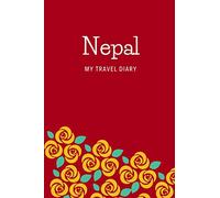 Nepal My Travel Diary: Nepal Diary / Journal / Diary Gift, 120 Blank Lined Pages, 6x9 Inches, Matte Finish Cover