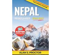 Nepal Reiseführer 2026-2027: Planen Sie Kathmandu, Pokhara, Chitwan und Himalaya-Routen mit saisonaler Reisezeit, Trekkinggenehmigungen, Höhensicherheit, Verkehr und regionaler Küche