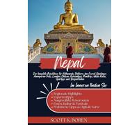 NEPAL REISEFÜHRER 2026: DER KOMPLETTE REISEFÜHRER FÜR KATHMANDU, POKHARA, DAS EVEREST-BASISLAGER, ANNAPURNA-TREKS, LUMBINI, CHITWAN, GEHEIMTIPPS, ROADTRIPS, LOKALE KÜCHE, SPARTIPPS UND BEISPIELROUTEN.