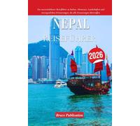 NEPAL REISEFÜHRER 2026: Ein unverzichtbarer Reiseführer zu Kultur, Abenteuer, Landschaften und unvergesslichen Erinnerungen, die alle Erwartungen übertreffen.