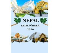 Nepal Reiseführer 2026: Entdecke verborgene Pfade, farbenfrohe Feste und spirituelle Schätze