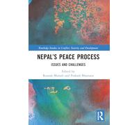 Nepal’s Peace Process: Issues and Challenges (Routledge Studies in Conflict, Security and Development)