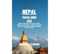 Nepal Travel Guide 2025: Explore Kathmandu, Pokhara, cultural insights, expert advice, culinary treasures, authentic experience, unique attractions and travel wisdom