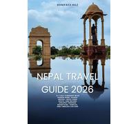 Nepal Travel Guide 2026: A 5-7 Day Itinerary with Hidden Gems, Scenic Drives, Local Food Spots, and Nature Escapes Through Mountains, Temples, and Timeless Culture