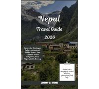 Nepal Travel Guide 2026: Explore the Himalayas, Culture, Adventure & Hidden Gems - Your Complete Travel Companion for an Unforgettable Journey