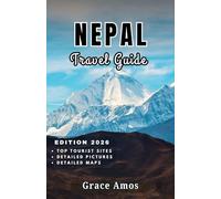 NEPAL Travel Guide 2026: Nepal for Every Traveler - Luxury Hideaways,Budget Adventures, and Wild ExpeditionsBeckon