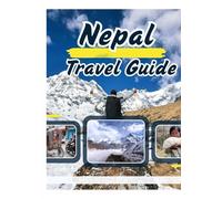 NEPAL TRAVEL GUIDE 2026: Trekking the Himalayas, Exploring Ancient Temples, Local Festivals, Tea Houses, and Authentic Cultural Experiences