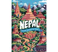 Nepal Travel Journal for Teens: 100 Prompts to Capture Temples, Mountains, Culture, and Mindful Adventures