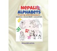 Nepali Alphabets Tracing with Dinosaurs: Swar ra Byanjan Lekhai, Coloring ra Writing Practice for Kids | Perfect for Preschool to Grade 1 (MoonMiraKids Dharma and Nepali Tracing & Learning Series)