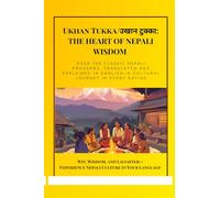 Nepali Ukhan Tukka (नेपाली उखान टुक्का): Nepali Proverbs with Literal Translations & Meanings for English & Nepali Readers: Explore 100+ Nepali Ukhan ... and Connect with Tradition | Nepali Books