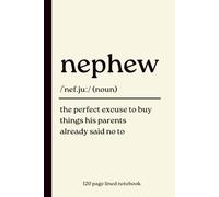 Nephew Notebook: The Perfect Excuse to Buy Things His Parents Already Said No To: Funny 120-Page Lined Dictionary Definition Journal for Nephews from ... | Birthday, Christmas & Teenage Boy Gift