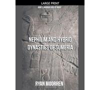 Nephilim and Hybrid Dynasties of Sumeria (Anunnaki Gods of Nibiru)