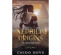 Nephilim Origins: The Hunter-King: Book Two of the Nephilim Origins Series