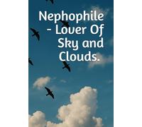 Nephophile - Lover Of Sky and Clouds. Aesthetic Notebook or Journal: 150 Pages with cloud interiors, School/College/Office/etc.