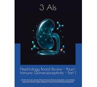 Nephrology Board Review - Pauci-Immune Glomerulonephritis - Part 1: Clinical Cases, Acute Kidney Injury and Chronic Kidney DIsease in Pauci-Immune ... (Nephrology Board Review Cases and Questions)