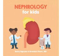 Nephrology for Kids: A Fun Picture Book About the Kidneys and Renal Physiology for Children (Gift for Kids, Teachers, and Medical Students) (Medical School for Kids)