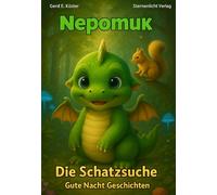 Nepomuk - Die Schatzsuche: Gute Nacht Geschichten (Nepomuk - Die Dracheninsel-Saga: Magische Abenteuer für Kinder ab 6 Jahren)