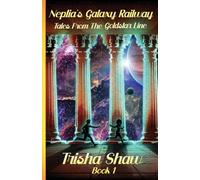 Neptia's Galaxy Railway: 1 (Tales from the Goldstar Line)