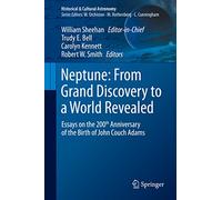 Neptune: From Grand Discovery to a World Revealed: Essays on the 200th Anniversary of the Birth of John Couch Adams (Historical & Cultural Astronomy)