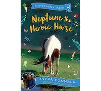 Neptune the Heroic Horse (Pippa's Pony Tales)