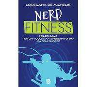 Nerd fitness. Power game per chi vuole mantenersi in forma ma odia sudare