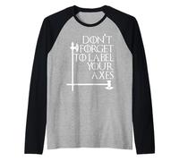 Nerd No te olvides de etiquetar tus hachas Maestro de matemáticas Geek Wht Camiseta Manga Raglan