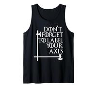 Nerd No te olvides de etiquetar tus hachas Maestro de matemáticas Geek Wht Camiseta sin Mangas